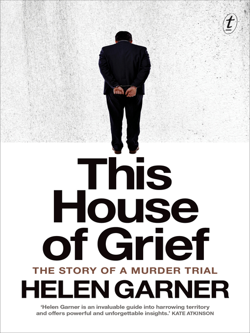 Title details for This House of Grief by Helen Garner - Wait list